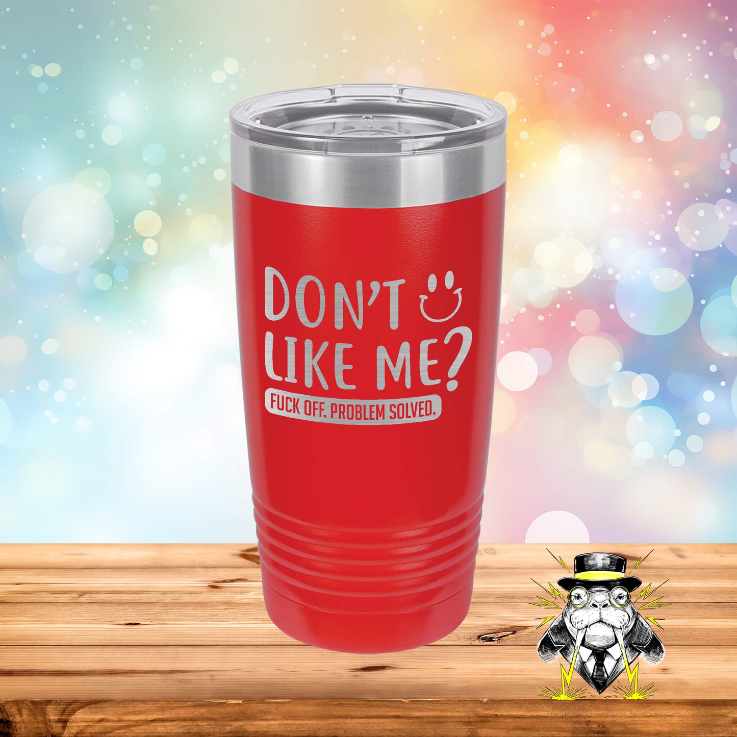 Don't Like Me? Engraved Tumbler