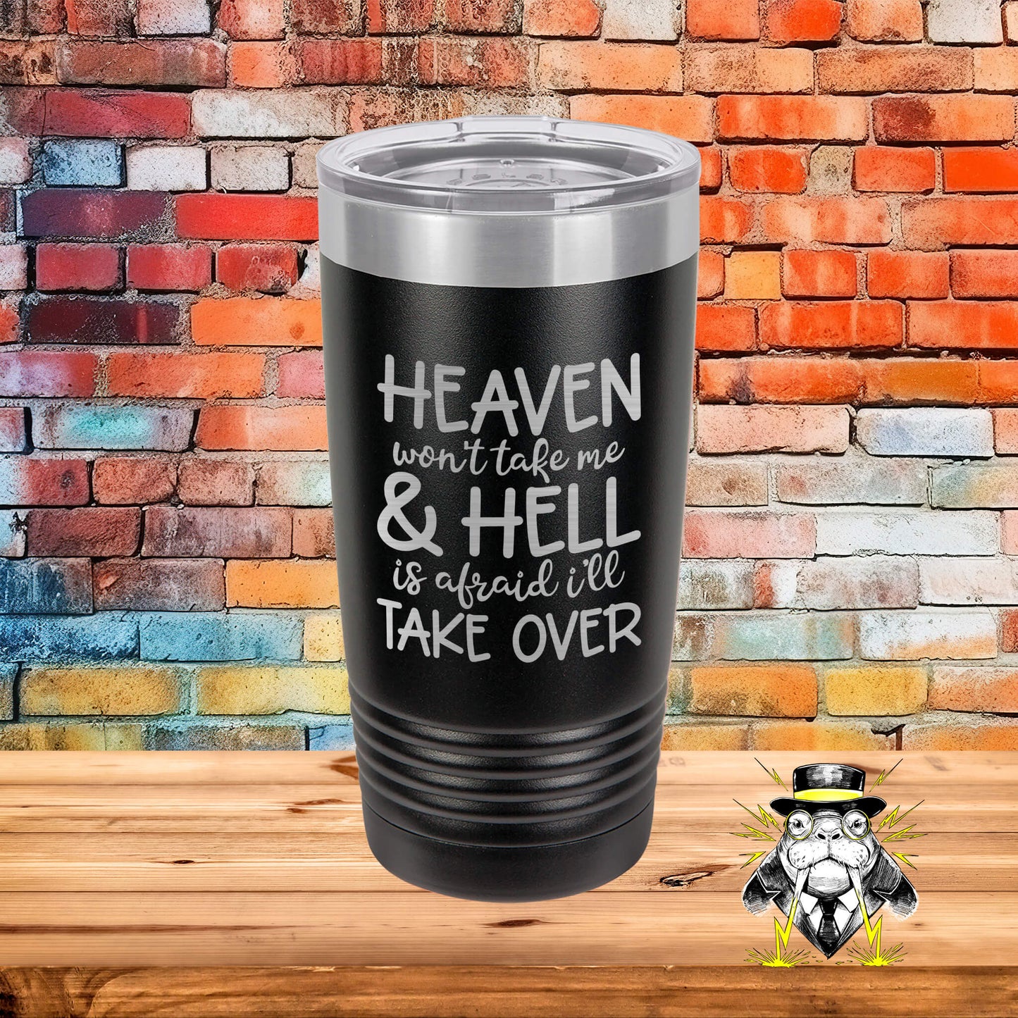 Heaven Won't Take Me Engraved Tumbler