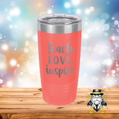 Teach Love Inspire Engraved Tumbler