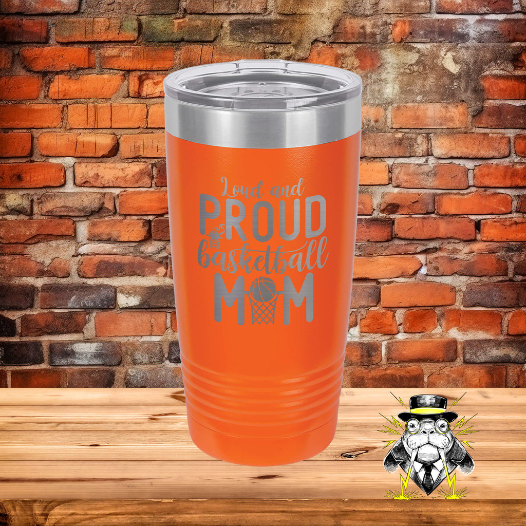 Loud and Proud Basketball Mom Engraved Tumbler