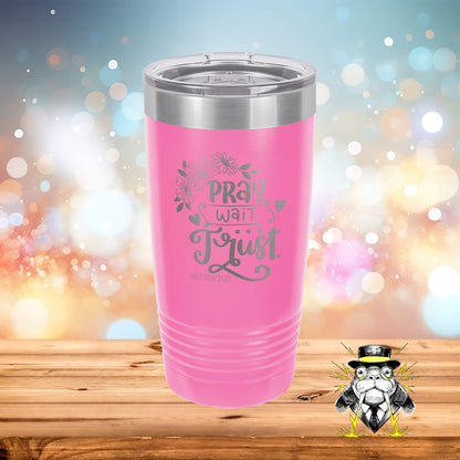 Pray, Wait, Trust Engraved Tumbler