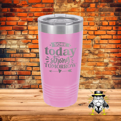 Sore Today, Strong Tomorrow Engraved Tumbler