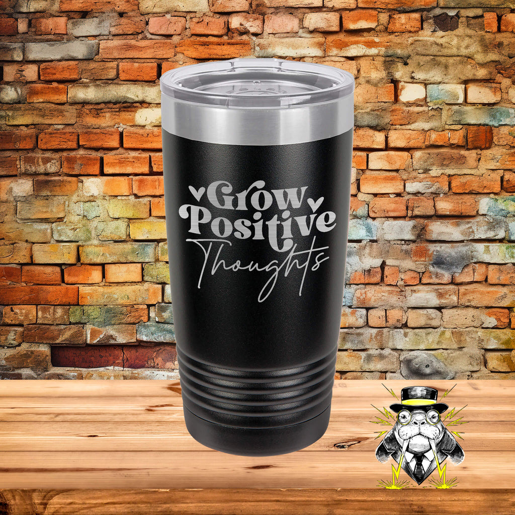 Grow Positive Thoughts Engraved Tumbler