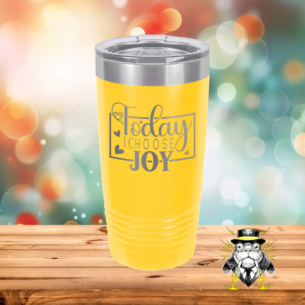 Today I Choose Joy Engraved Tumbler