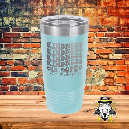 Kindness is Dope Engraved Tumbler