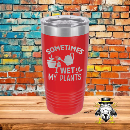 Sometimes I Wet My Plants Engraved Tumbler