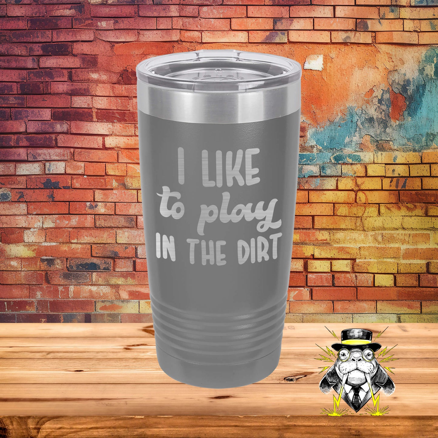 I Like to Play in the Dirt Engraved Tumbler