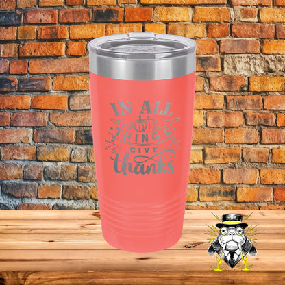 In All Things Give Thanks Engraved Tumbler