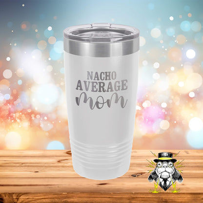 Nacho Average Mom Engraved Tumbler