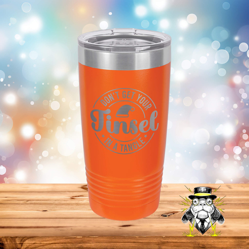 Don't Get Your Tinsel in a Tangle Engraved Tumbler