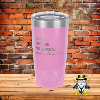 Being a Functional Adult is Excessive Engraved Tumbler