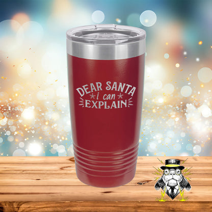 Dear Santa I Can Explain Engraved Tumbler