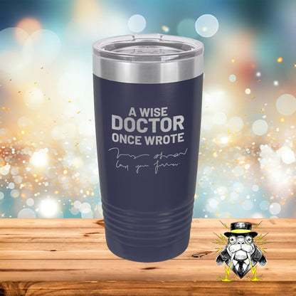 A Wise Doctor Once Wrote Engraved Tumbler