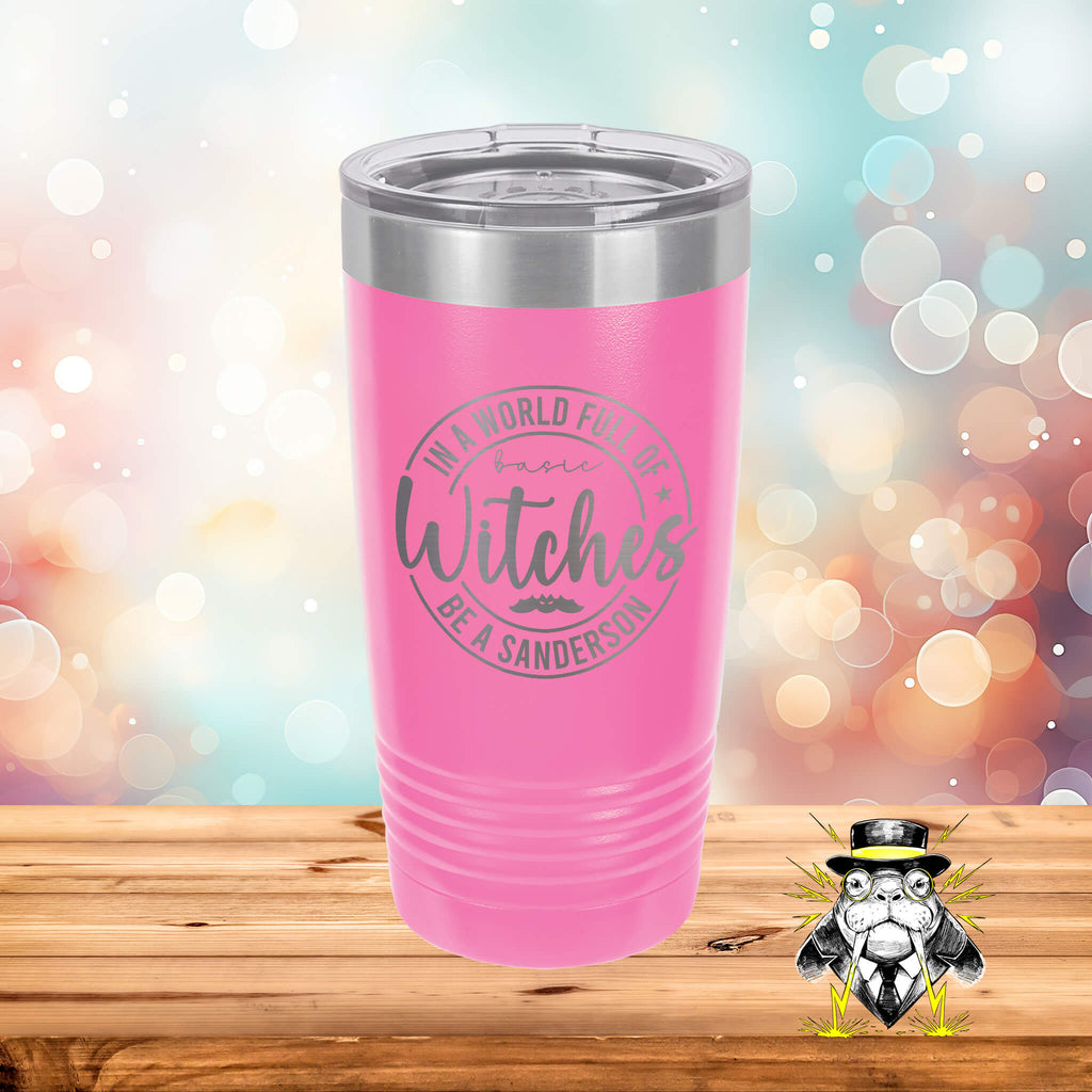 In a World Full of Basic Witches Engraved Tumbler