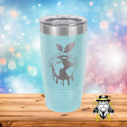 Let's Save Our Earth Engraved Tumbler