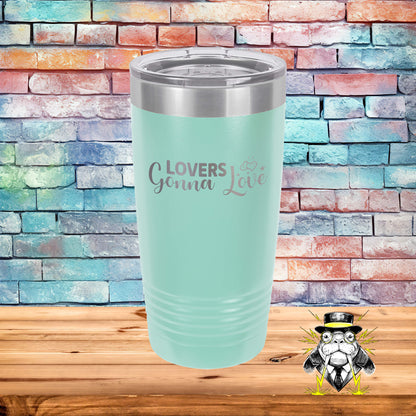 Lovers Gonna Love Engraved Tumbler