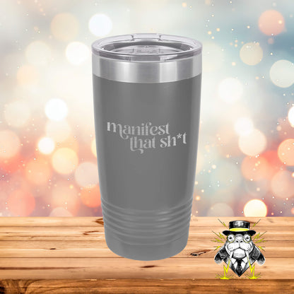 Manifest that Shit Engraved Tumbler