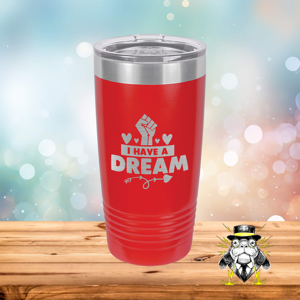 I Have a Dream Engraved Tumbler