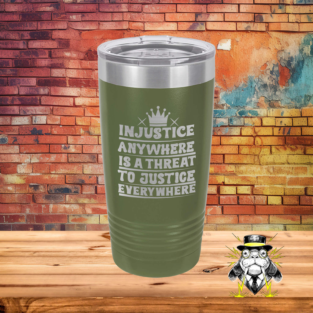 Injustice Anywhere is a Threat Engraved Tumbler