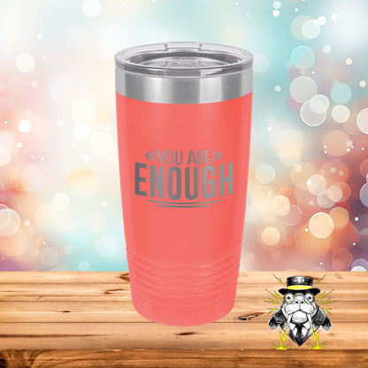 You Are Enough Engraved Tumbler