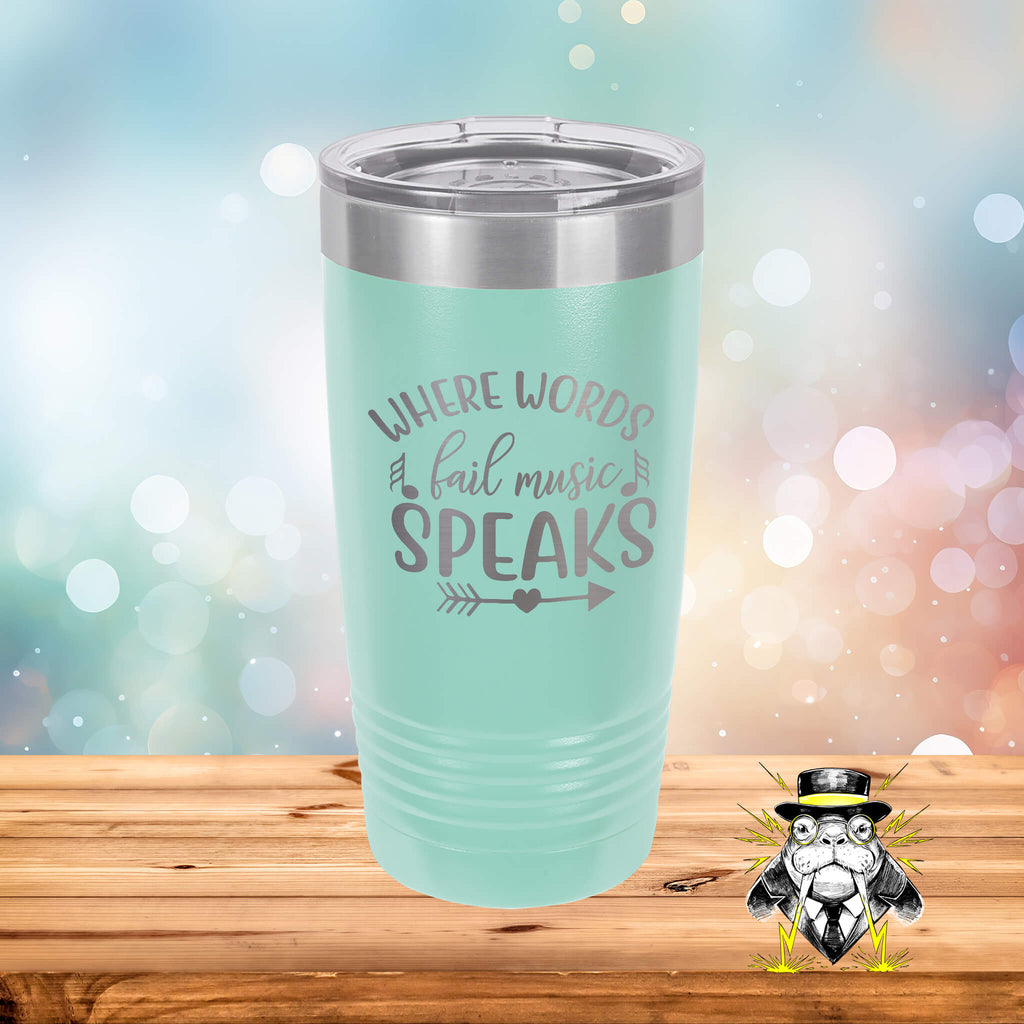 Where Words Fail Music Speaks Engraved Tumbler