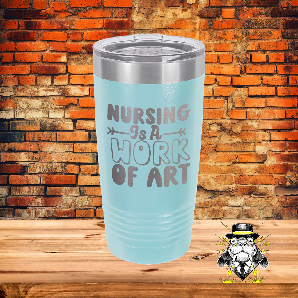 Nursing is a Work of Art Engraved Tumbler