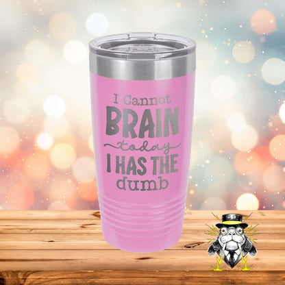 I Cannot Brain Today Engraved Tumbler