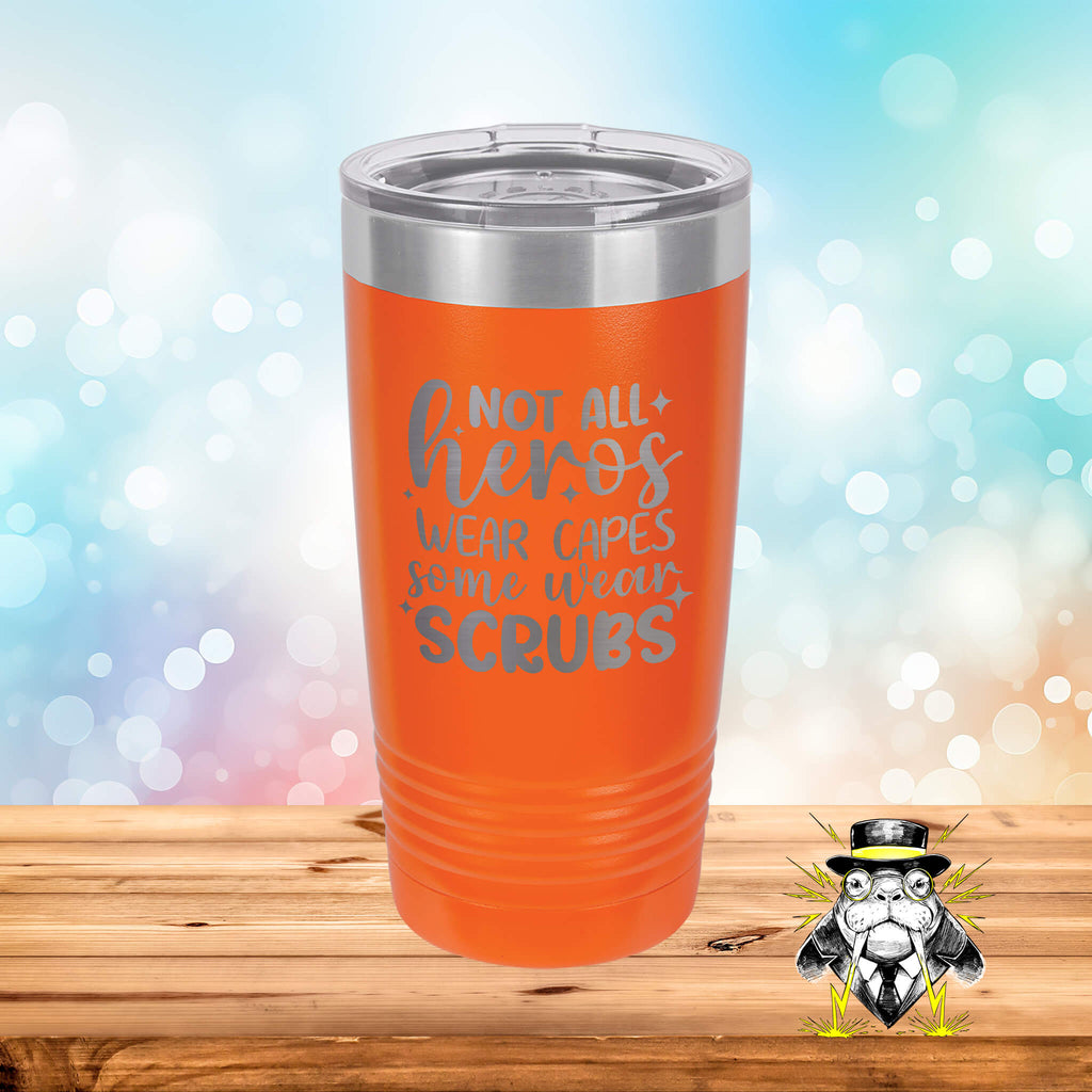 Not all Heros Wear Capes Engraved Tumbler